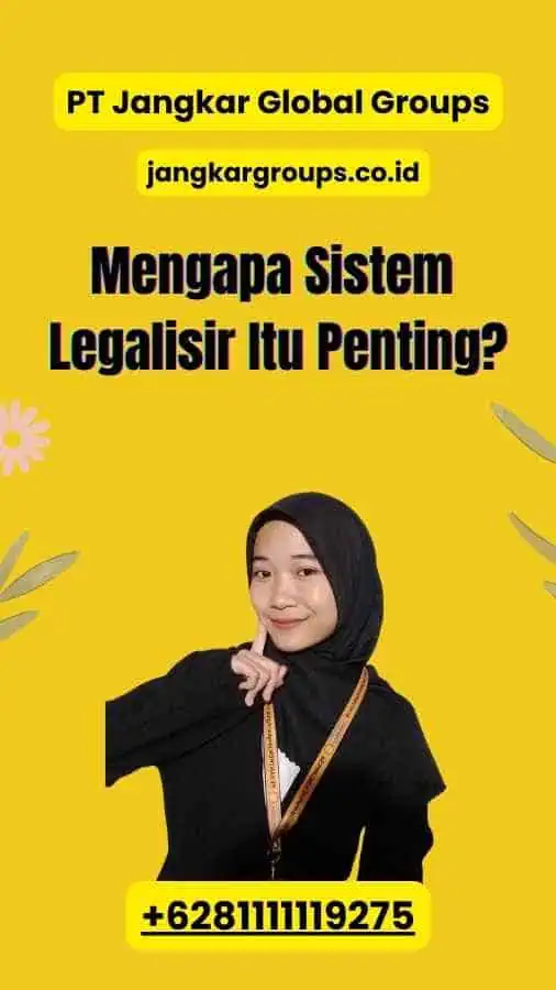 Mengapa Sistem Legalisir Itu Penting?