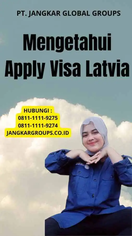 Mengetahui Apply Visa Latvia