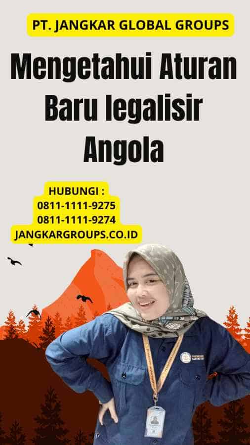 Mengetahui Aturan Baru legalisir Angola