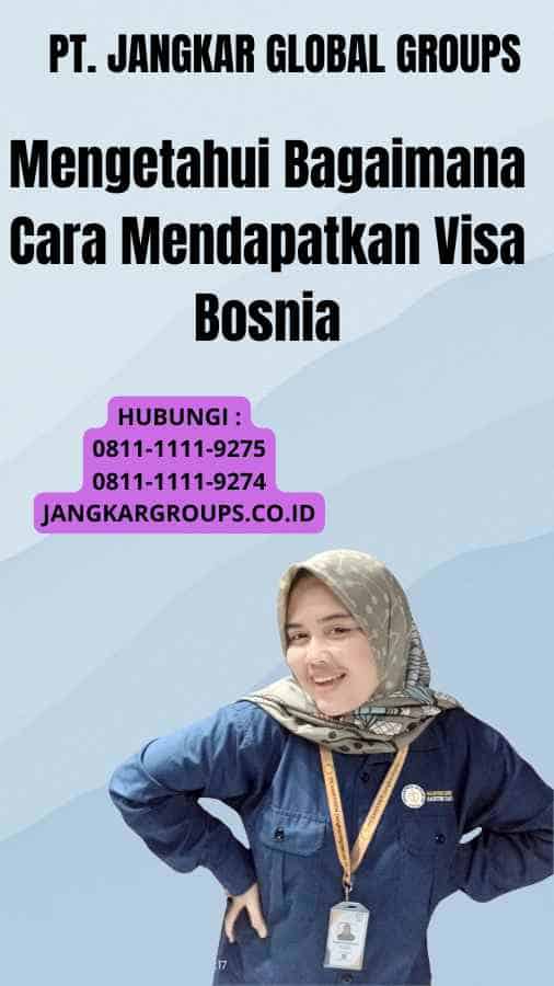 Mengetahui Bagaimana Cara Mendapatkan Visa Bosnia