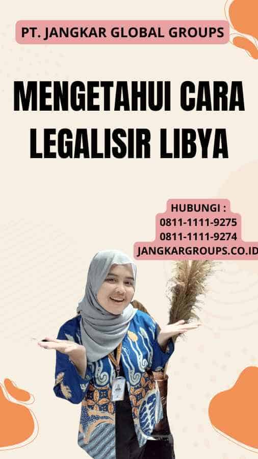 Mengetahui Cara legalisir Libya