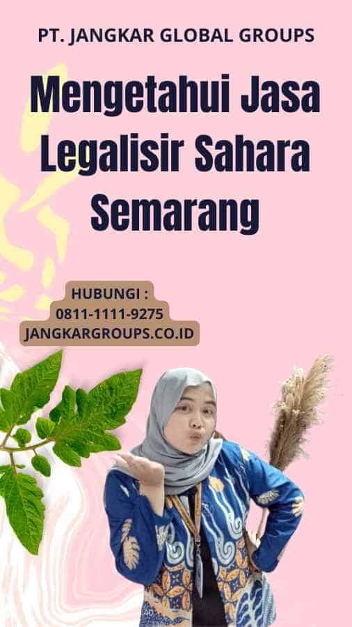 Mengetahui Jasa Legalisir Sahara Semarang