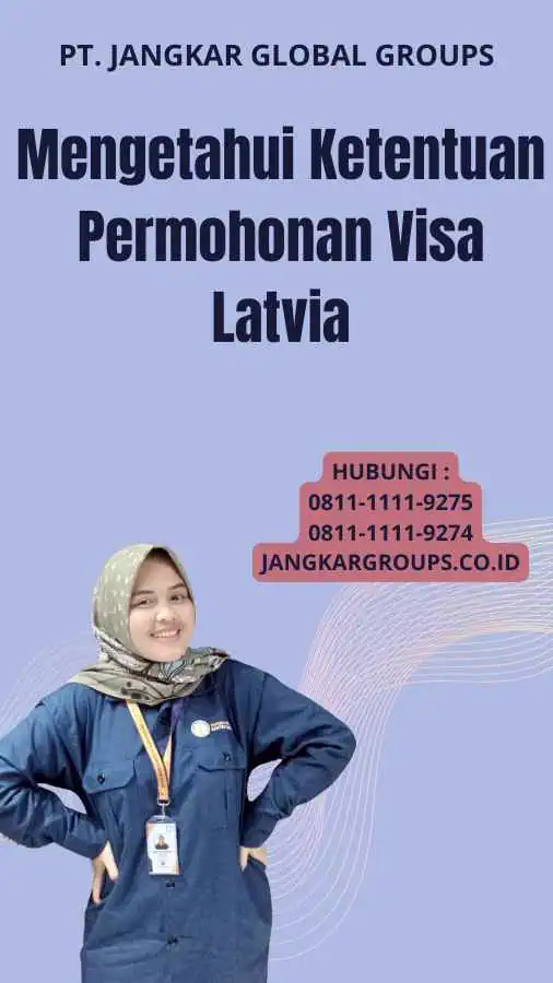 Mengetahui Ketentuan Permohonan Visa Latvia