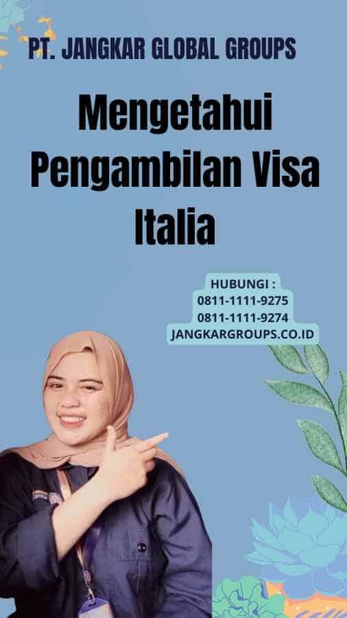 Mengetahui Pengambilan Visa Italia