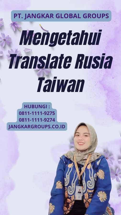 Mengetahui Translate Rusia Taiwan