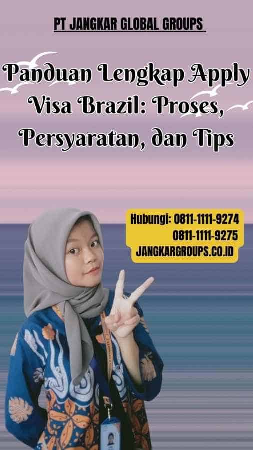 Panduan Lengkap Apply Visa Brazil: Proses, Persyaratan, dan Tips