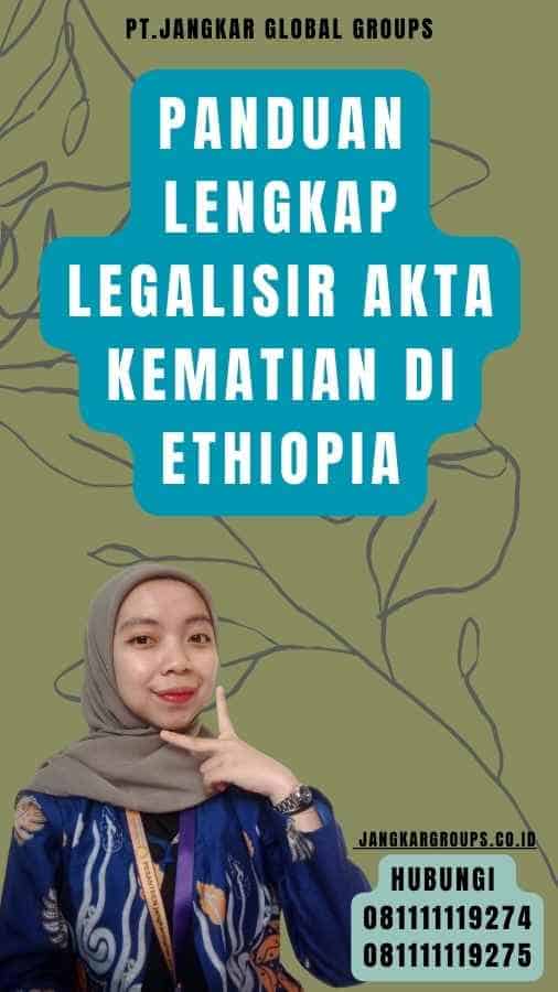 Panduan Lengkap Legalisir Akta Kematian di Ethiopia