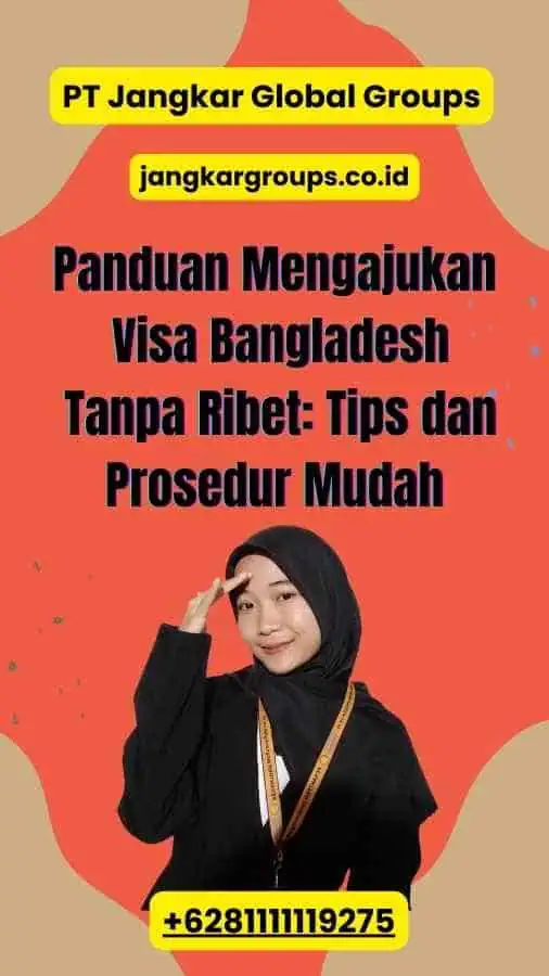 Panduan Mengajukan Visa Bangladesh Tanpa Ribet: Tips dan Prosedur Mudah