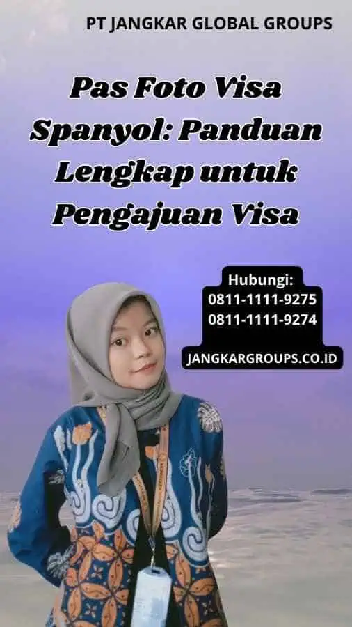 Pas Foto Visa Spanyol: Panduan Lengkap untuk Pengajuan Visa