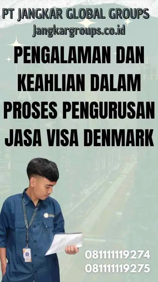 Pengalaman dan Keahlian dalam Proses Pengurusan Jasa Visa Denmark