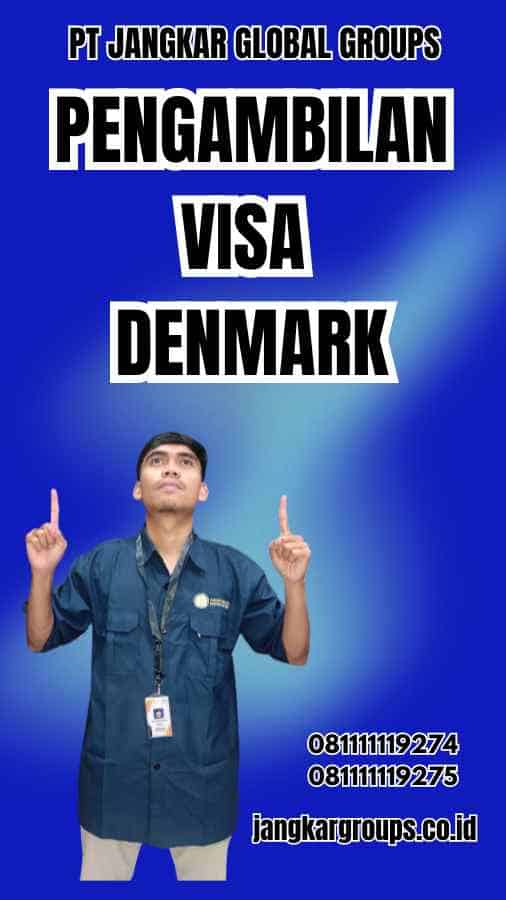 Pengambilan Visa Denmark