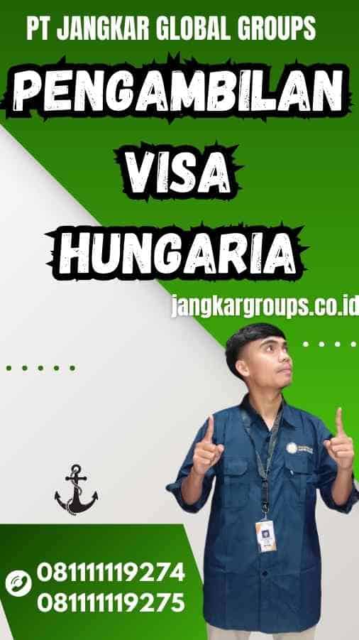 Pengambilan Visa Hungaria