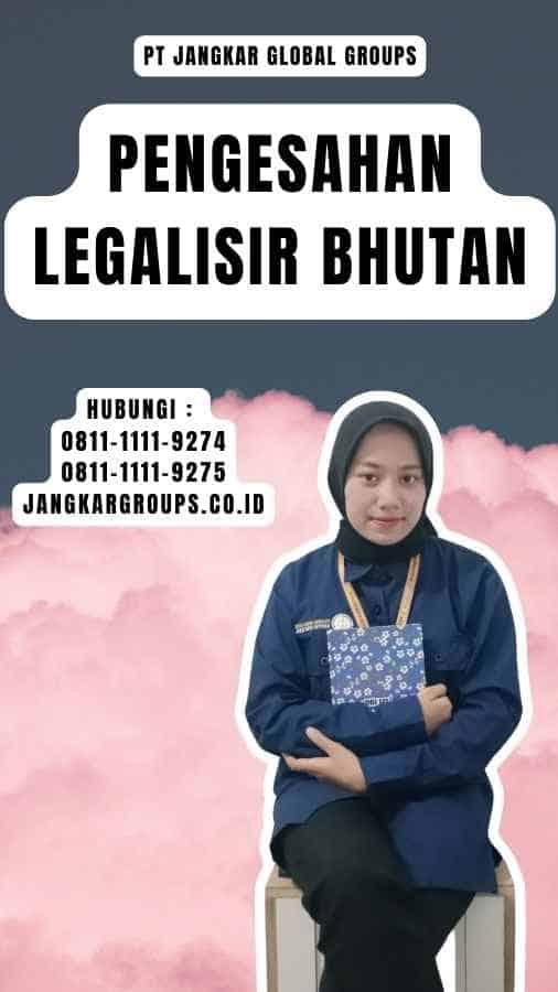 Pengesahan Legalisir Bhutan