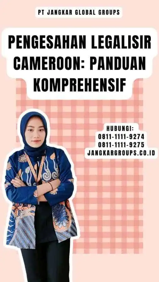 Pengesahan Legalisir Cameroon: Panduan Komprehensif