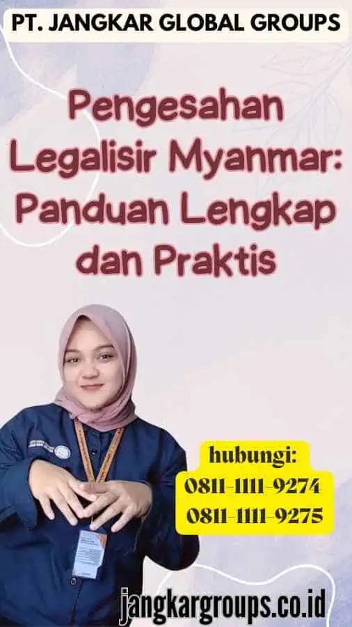 Pengesahan Legalisir Myanmar Panduan Lengkap dan Praktis