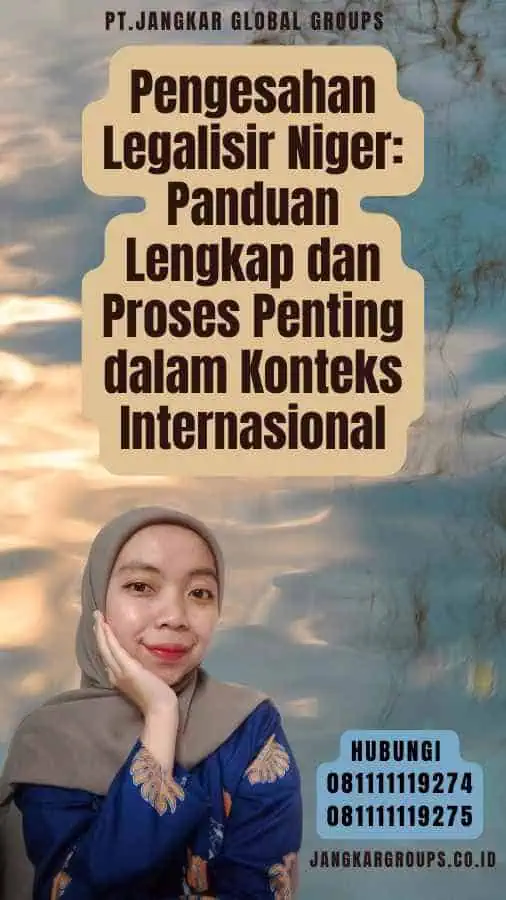 Pengesahan Legalisir Niger Panduan Lengkap dan Proses Penting dalam Konteks Internasional