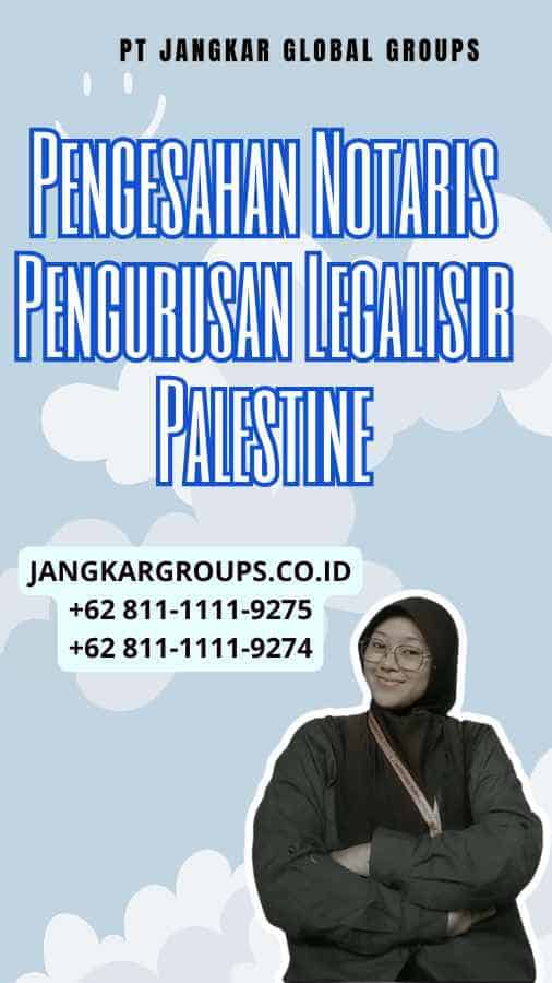 Pengesahan Notaris Pengurusan Legalisir Palestine