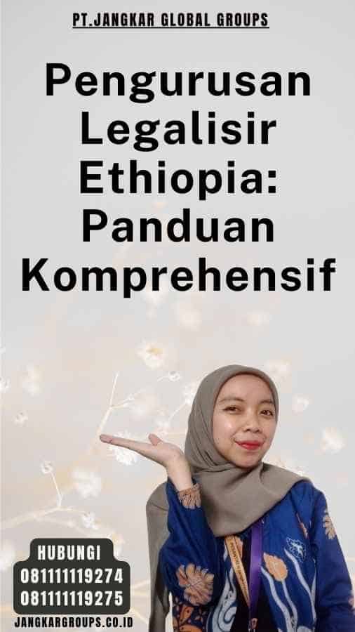 Pengurusan Legalisir Ethiopia Panduan Komprehensif