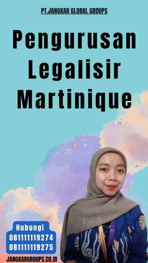 Pengurusan Legalisir Martinique