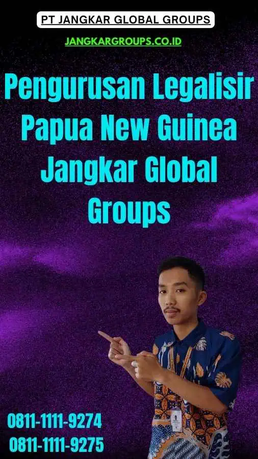 Pengurusan Legalisir Papua New Guinea Jangkar Global Groups