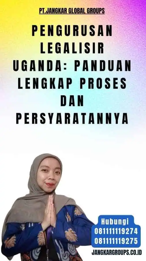 Pengurusan Legalisir Uganda Panduan Lengkap Proses dan Persyaratannya