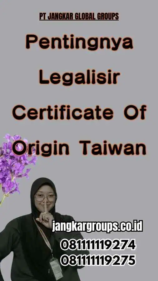 Pentingnya Legalisir Certificate Of Origin Taiwan