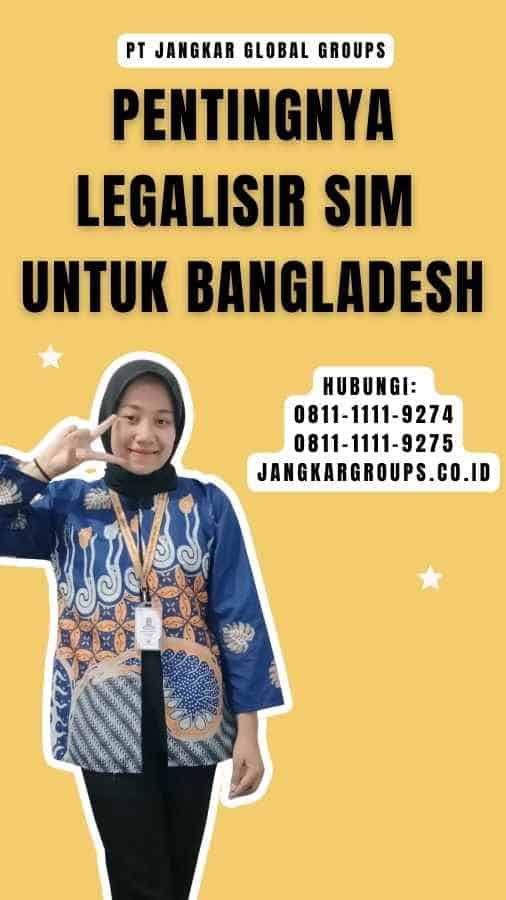 Pentingnya Legalisir SIM untuk Bangladesh