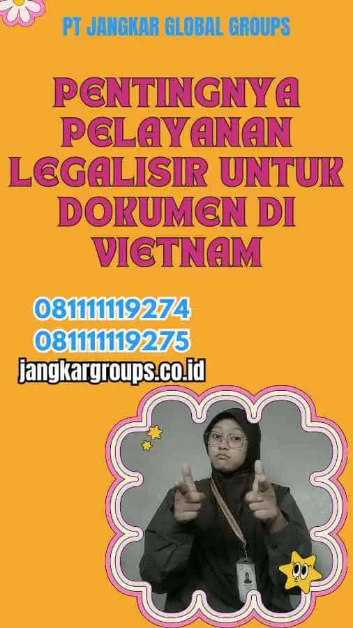 Pentingnya Pelayanan Legalisir untuk Dokumen di Vietnam