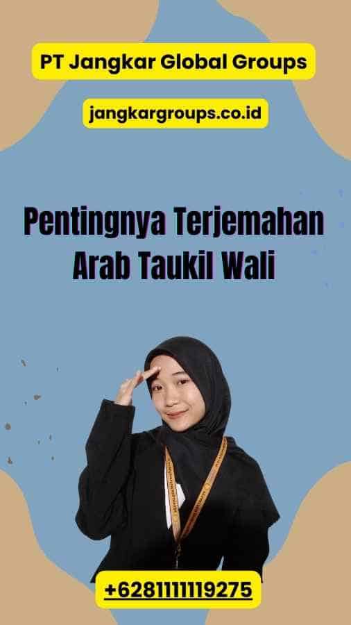 Pentingnya Terjemahan Arab Taukil Wali