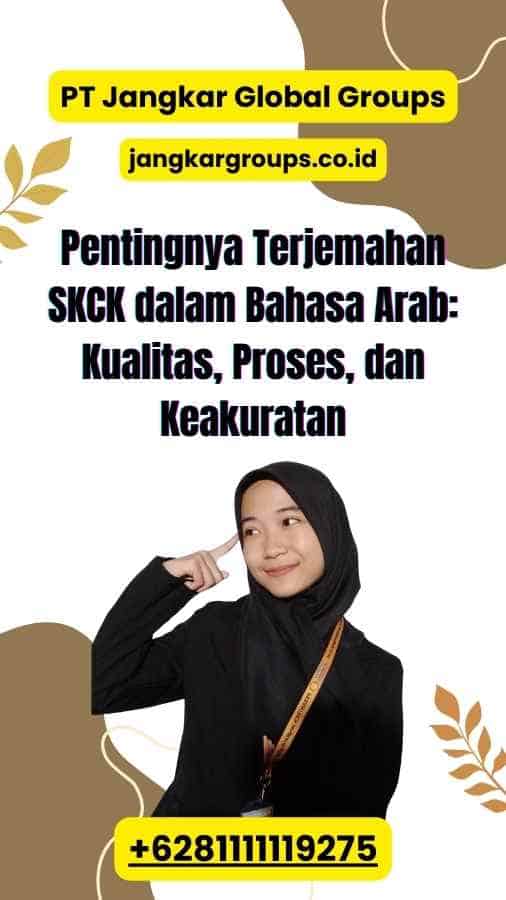 Pentingnya Terjemahan SKCK dalam Bahasa Arab: Kualitas, Proses, dan Keakuratan