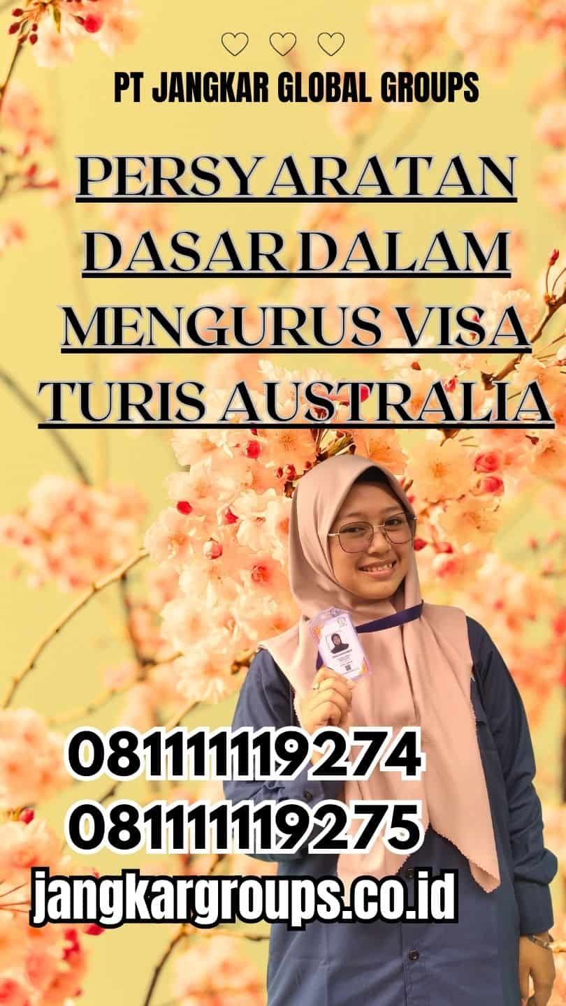 Persyaratan Dasar Dalam Mengurus visa turis australia