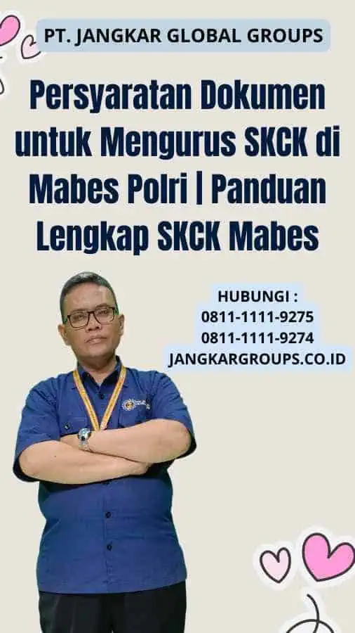 Persyaratan Dokumen untuk Mengurus SKCK di Mabes Polri Panduan Lengkap SKCK Mabes