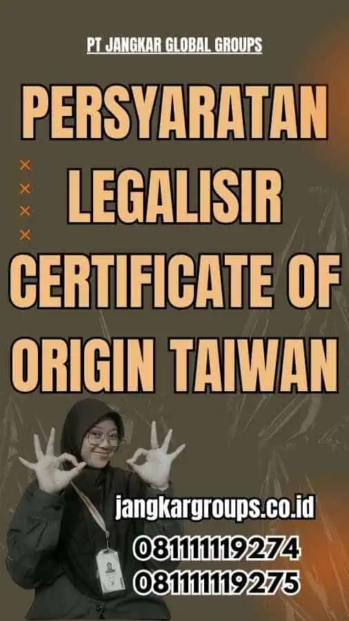 Persyaratan Legalisir Certificate Of Origin Taiwan