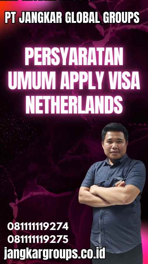 Persyaratan Umum Apply Visa Netherlands