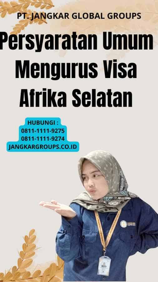 Persyaratan Umum Mengurus Visa Afrika Selatan