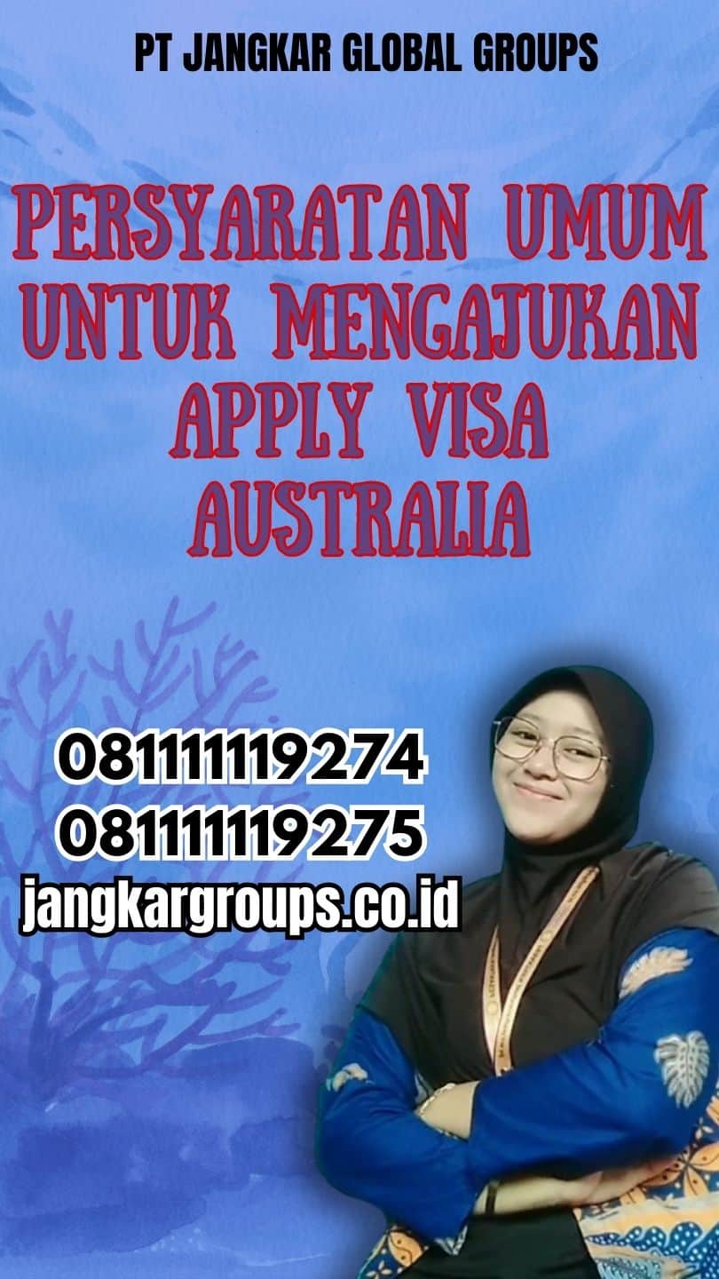 Persyaratan Umum untuk Mengajukan Apply Visa Australia