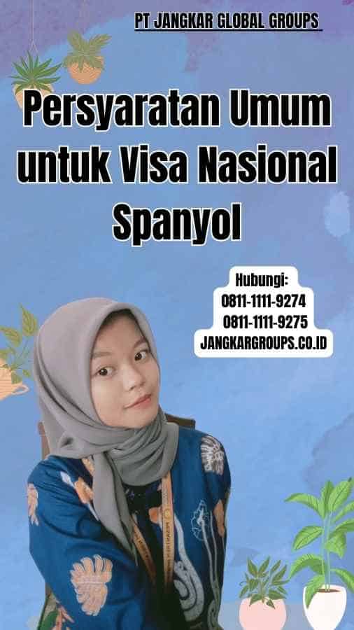 Persyaratan Umum untuk Visa Nasional Spanyol