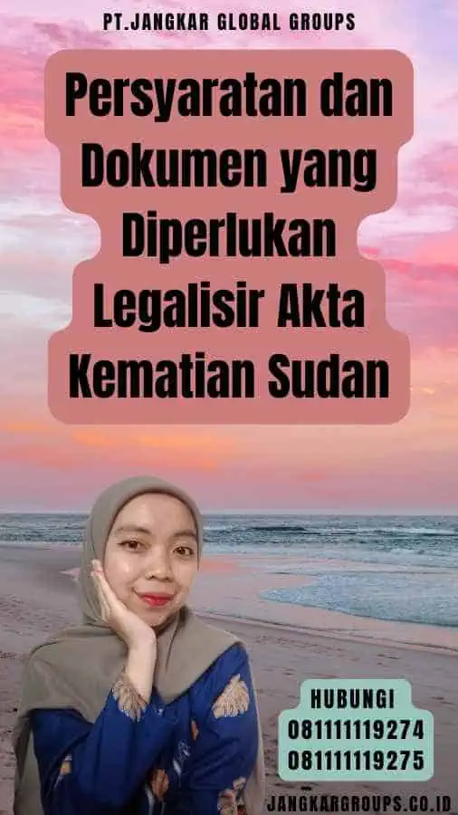 Persyaratan dan Dokumen yang Diperlukan Legalisir Akta Kematian Sudan