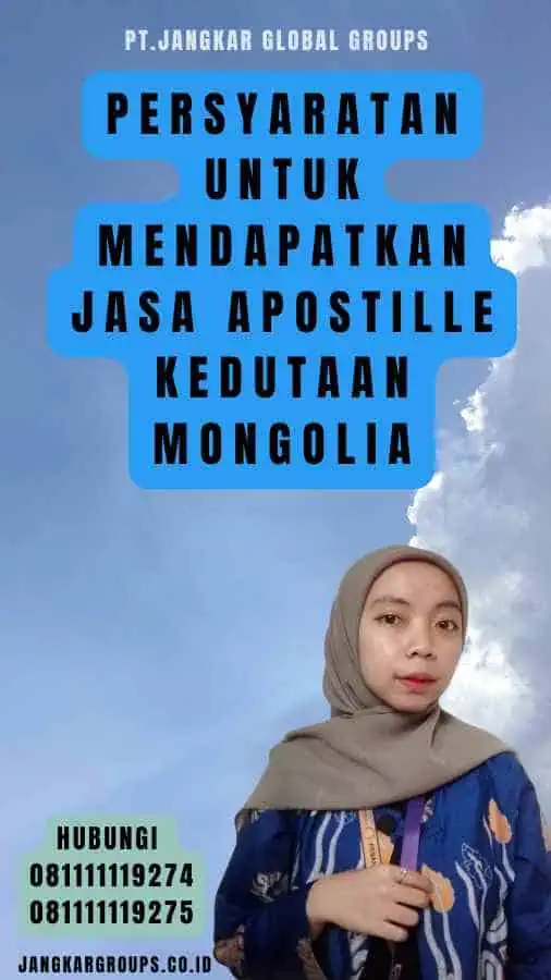 Persyaratan untuk Mendapatkan Jasa Apostille Kedutaan Mongolia