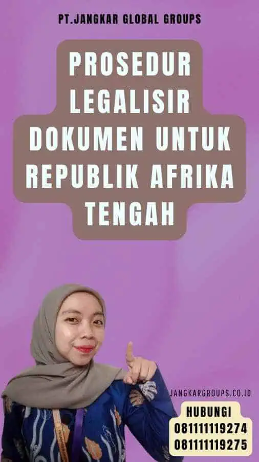 Prosedur Legalisir Dokumen untuk Republik Afrika Tengah