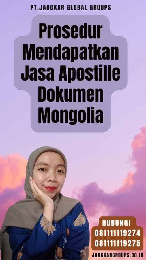 Prosedur Mendapatkan Jasa Apostille Dokumen Mongolia