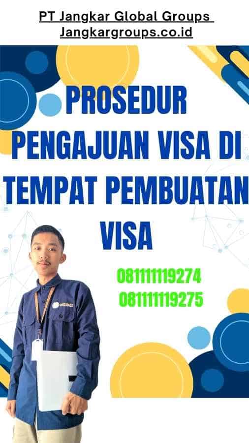 Prosedur Pengajuan Visa di Tempat Pembuatan Visa