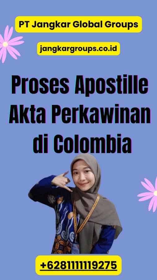 Proses Apostille Akta Perkawinan di Colombia