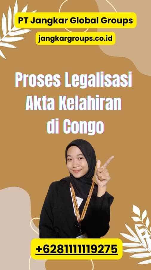 Proses Legalisasi Akta Kelahiran di Congo