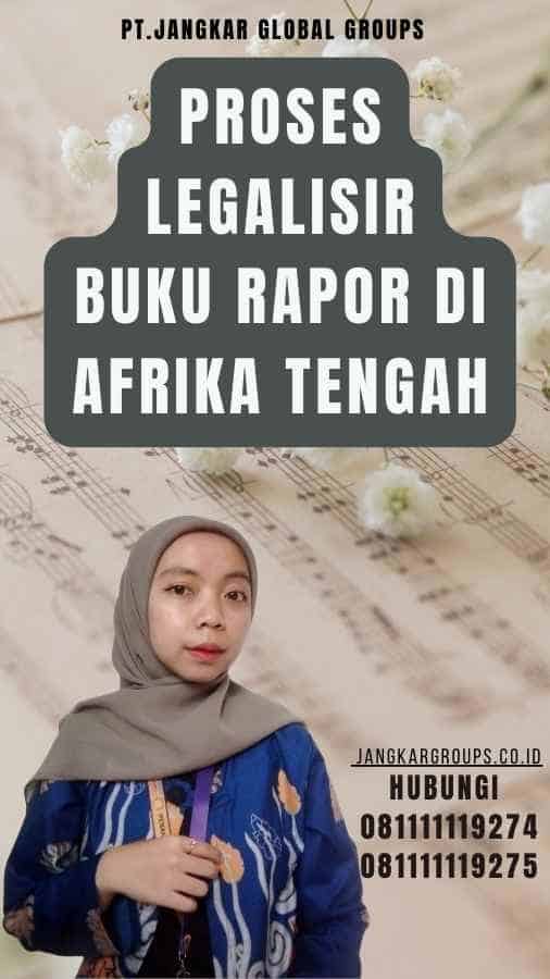 Proses Legalisir Buku Rapor di Afrika Tengah