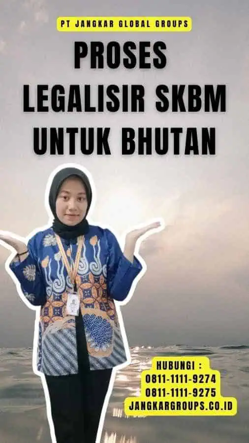 Proses Legalisir SKBM untuk Bhutan