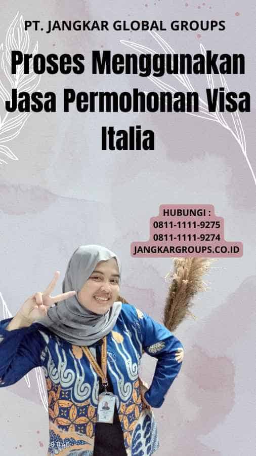 Proses Menggunakan Jasa Permohonan Visa Italia