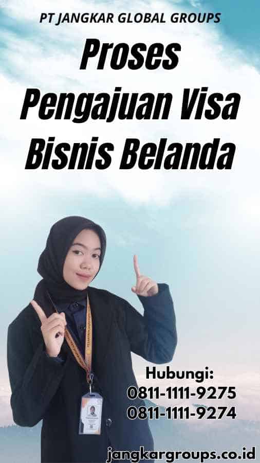 Proses Pengajuan Visa Bisnis Belanda