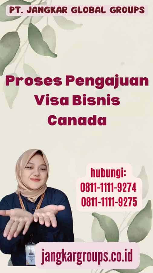 Proses Pengajuan Visa Bisnis Canada