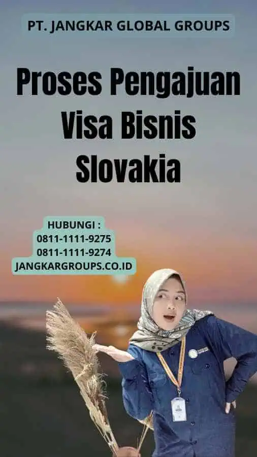 Proses Pengajuan Visa Bisnis Slovakia